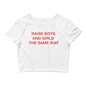 Raise Boys and Girls The Same Way Crop Top
